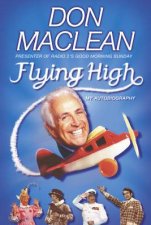 Don Maclean Flying High My Autobiography
