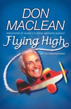 Don Maclean Flying High My Autobiography