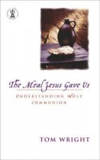 The Meal Jesus Gave Us Understanding Holy Communion