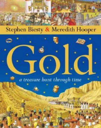 Gold: A Treasure Hunt Through Time by Stephen Biesty & Meredith Hooper