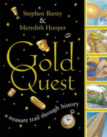 Gold Quest: A Treasure Trail Through History by Stephen Biesty