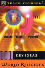 Teach Yourself 101 Key Ideas World Religions