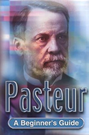 A Beginner's Guide: Pasteur by Peter Gosling