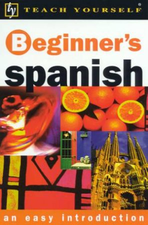 Teach Yourself Beginner's Spanish by Mark Stacey & Angela Gonzalez Hevia