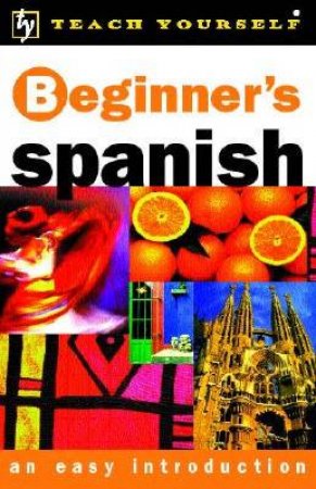 Teach Yourself Beginner's Spanish - Book & CD by Mark Stacey & Angela Gonzalez Hevia