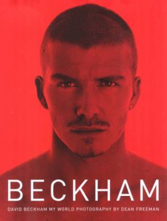 Beckham: My World by David Beckham & Dean Freeman