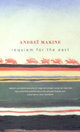 Requiem For The East by Andrei Makine