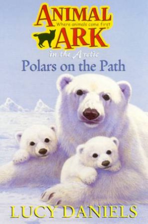 In The Arctic: Polars On The Path by Lucy Daniels