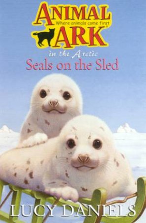 In The Arctic: Seals On The Sled by Lucy Daniels