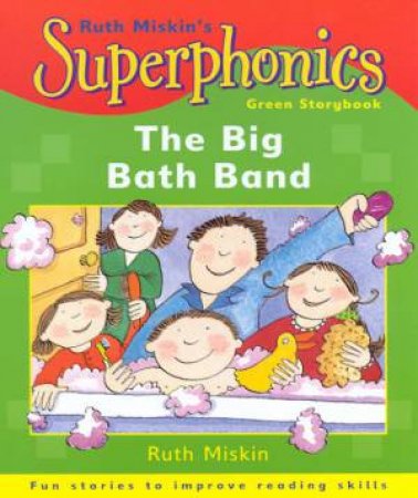 Superphonics Green Storybook: The Big Bath Band by Ruth Miskin