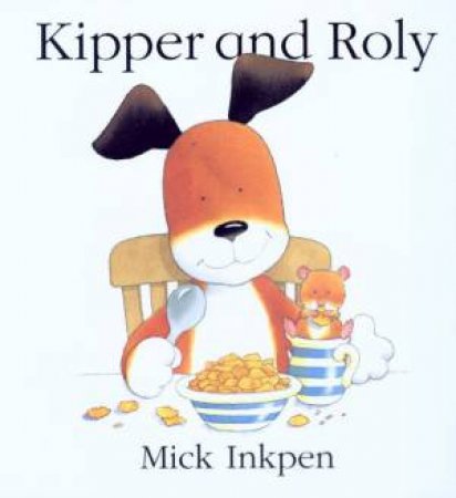 Kipper And Roly by Mick Inkpen
