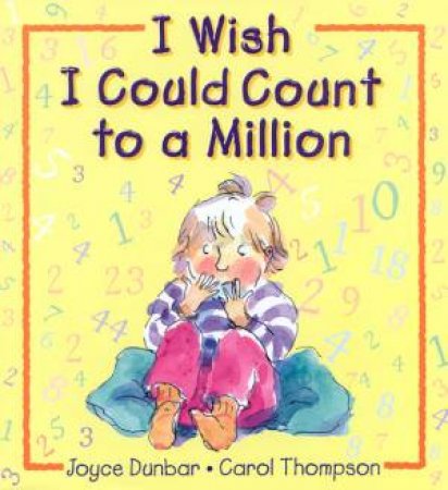 I Wish I Could Count To A Million by Joyce Dunbar
