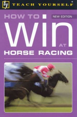 Teach Yourself How To Win At Horse Racing by Belinda Levez