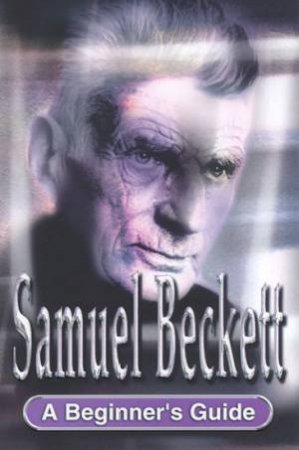 A Beginner's Guide: Samuel Beckett by Steve Coots