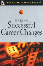 Teach Yourself Making Successful Career Changes