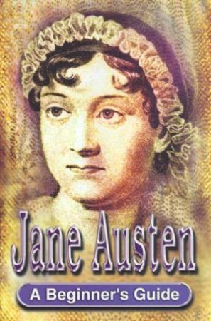A Beginner's Guide: Jane Austen by Rob Abbott