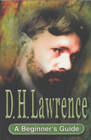A Beginner's Guide: D H Lawrence by Jenny Weatherburn