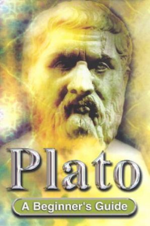 A Beginner's Guide: Plato by Roy Jackson