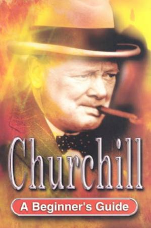 A Beginner's Guide: Churchill by Nigel Rodgers