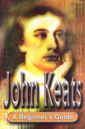 John Keats: A Beginner's Guide by David Edwards