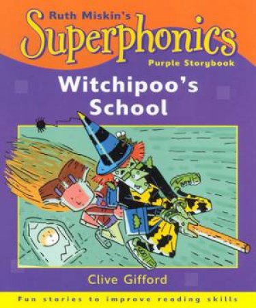 Superphonics Purple Storybook: Witchipoo's School by Clive Gifford