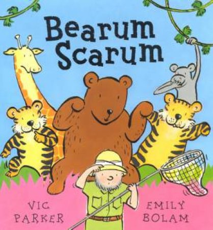 Bearum Scarum by Vic Parker & Emily Bolam