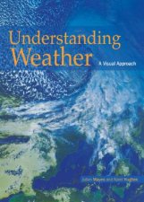 Understanding Weather A Visual Approach