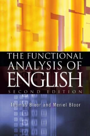 The Functional Analysis Of English - Ed 2 by Thomas Bloor & Merial Bloor