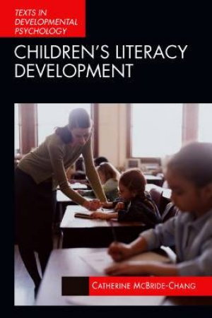 Texts In Developmental Psychology: Children's Literacy Development by Catherine McBride-Chang