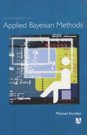 An Introduction To Applied Bayesian Methods by Mike Escobar