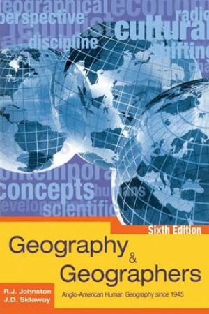 Geography And Geographers by Johnston & Sidaway