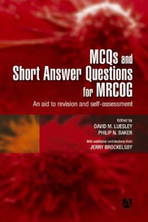 MCQs & Short Answer Questions For MRCOG by David M Luesley & Philip N Baker