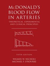 McDonalds Blood Flow In Arteries Theoretical Experimental And Clincial Principles  5 Ed