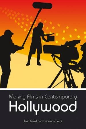 Making Films In Contemporary Hollywood by Alan Lovell