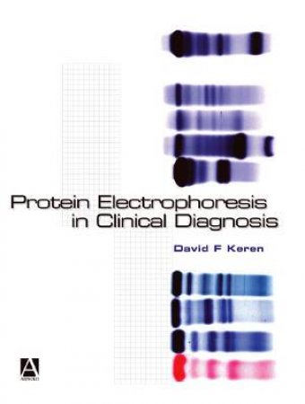Protein Electrophoresis In Clinical Diagnosis by David F Keren