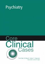 Core Clinical Cases Psychiatry