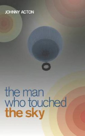 The Man Who Touched The Sky by Jonny Acton