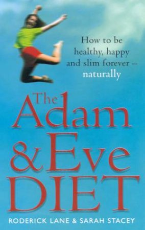 The Adam & Eve Diet by Roderick Lane & Sarah Stacey