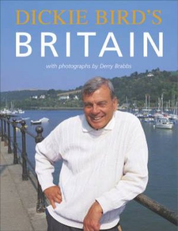Dickie Bird's Britain by Dickie Bird