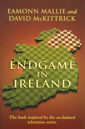 Endgame In Ireland by Eamonn Mallie & David McKittrick