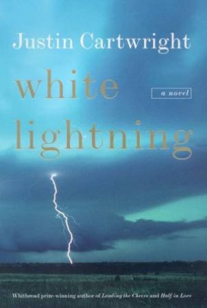 White Lightning by Justin Cartwright