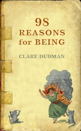 98 Reasons For Being by Clare Dudman