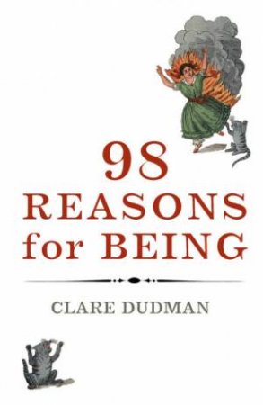 98 Reasons For Being by Clare Dudman