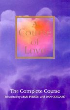 A Course Of Love The Complete Course