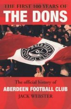 The First 100 Years Of The Dons Aberdeen Football Club 19032003