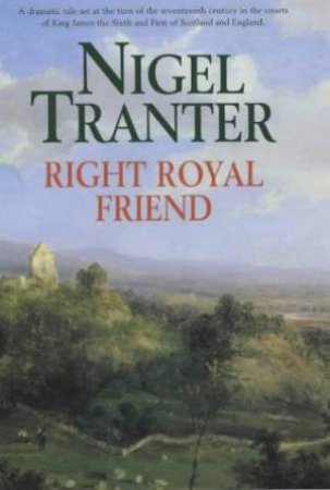 Right Royal Friend by Nigel Tranter