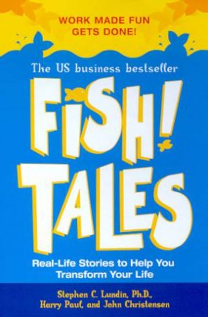 Fish! Tales by Stephen C Lundin & Harry Paul & John Christensen