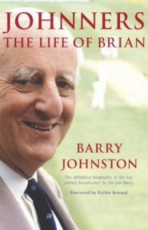 Johnners: The Life Of Brian by Barry Johnston