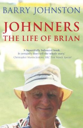 Johnners: The Life Of Brian by Barry Johnston