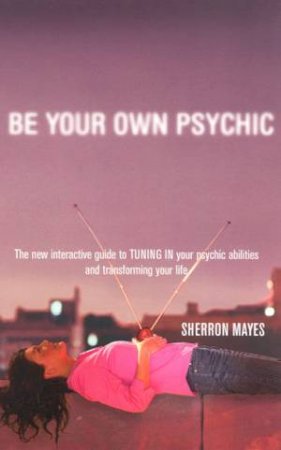 Be Your Own Psychic by Sherron Mayes